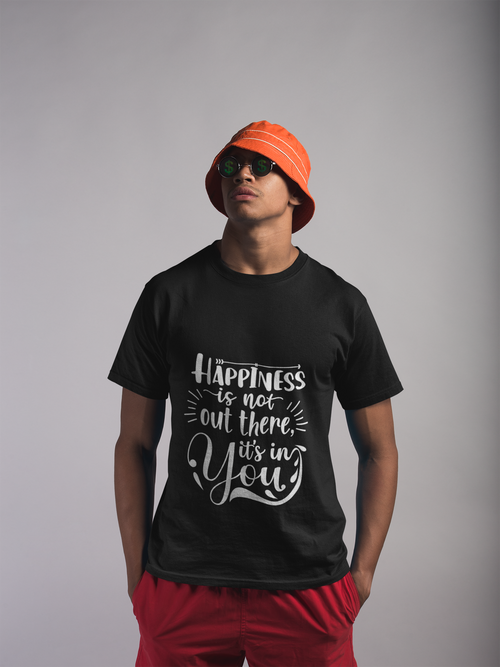 Happiness Is Not Out There, It’s In You Tshirt